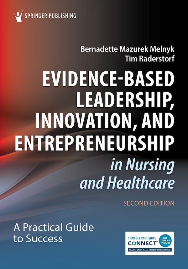 Evidence-Based Leadership Innovation and Entrepreneurship in Nursing and Healthcare by Bernadette Mazurek Melnyk, Paperback | Indigo Chapters