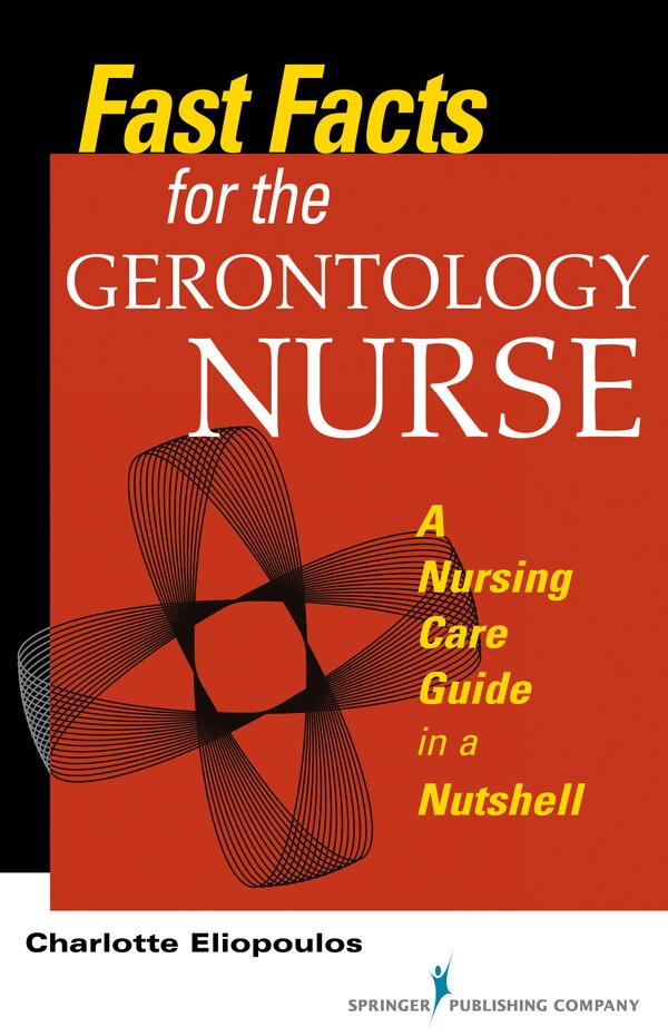 Fast Facts For The Gerontology Nurse by CHARLOTTE Eliopoulos, Paperback | Indigo Chapters