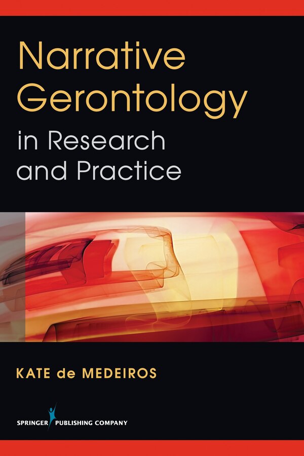 Narrative Gerontology In Research And Practice by Kate De Medeiros, Paperback | Indigo Chapters