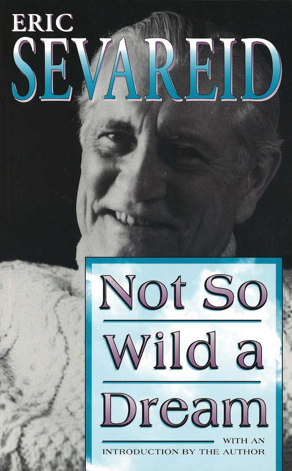 Not So Wild A Dream by Eric Sevareid, Paperback | Indigo Chapters