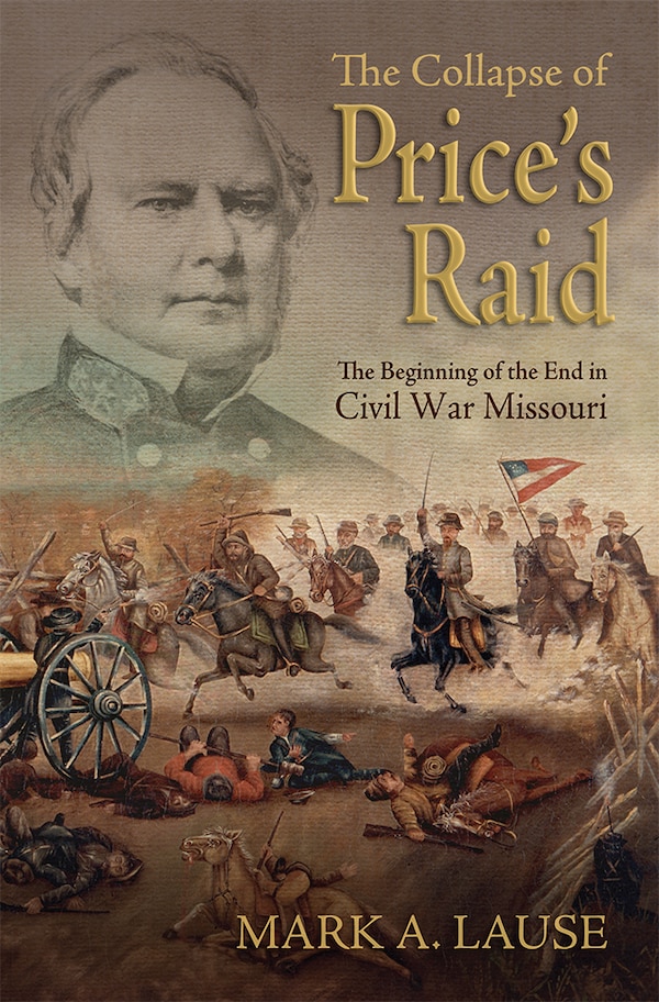The Collapse of Price's Raid by Mark A. Lause, Hardcover | Indigo Chapters