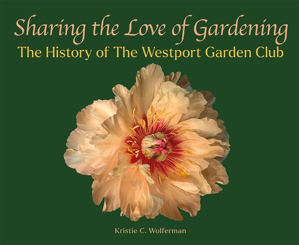 Sharing the Love of Gardening by Kristie C. Wolferman, Hardcover | Indigo Chapters