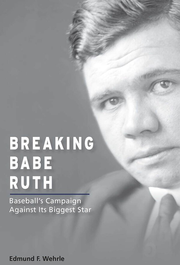 Breaking Babe Ruth by Edmund F. Wehrle, Paperback | Indigo Chapters