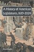A History of American Legislatures 1619-2024 by Peverill Squire, Hardcover | Indigo Chapters
