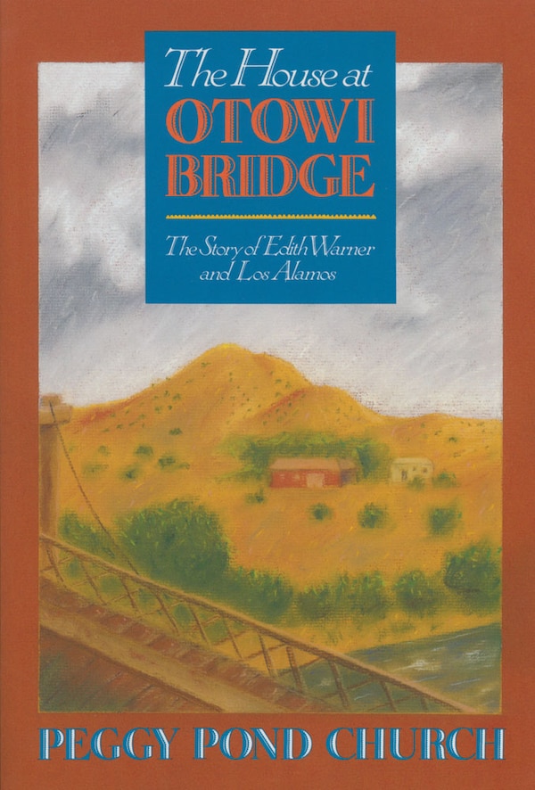 The House at Otowi Bridge by Peggy Pond Church, Paperback | Indigo Chapters