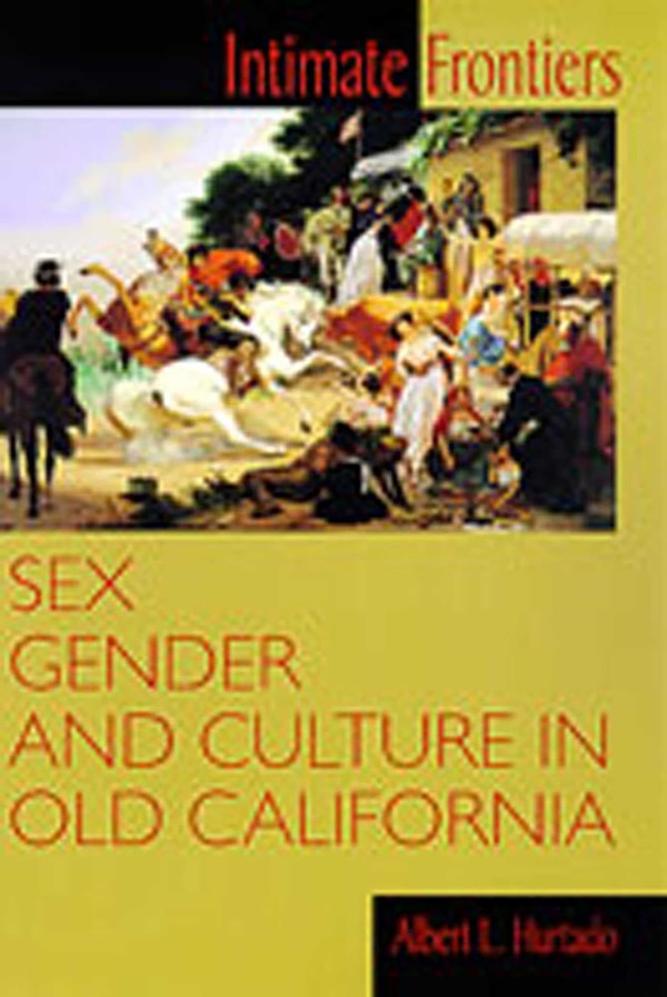 Intimate Frontiers by Albert L. Hurtado, Paperback | Indigo Chapters