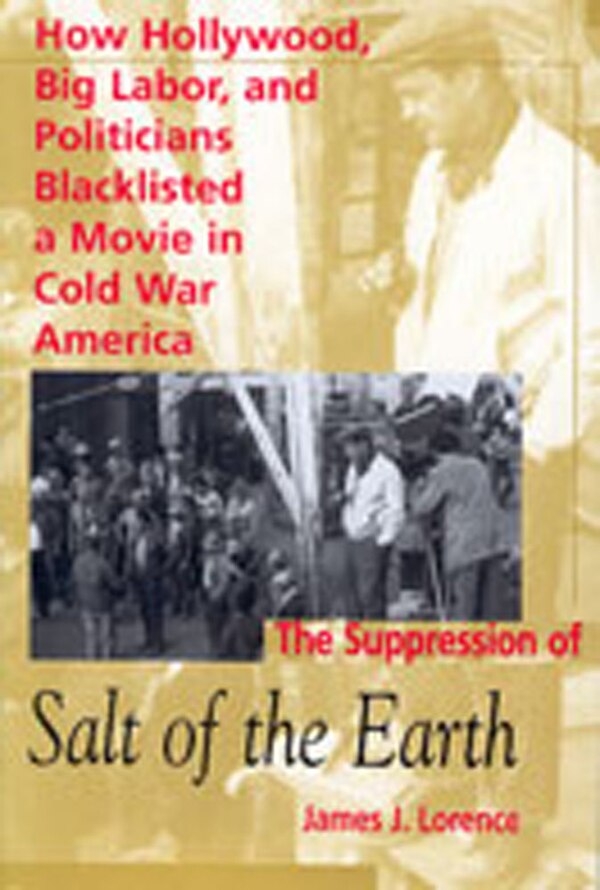 The Suppression of Salt of the Earth by James J. Lorence, Paperback | Indigo Chapters