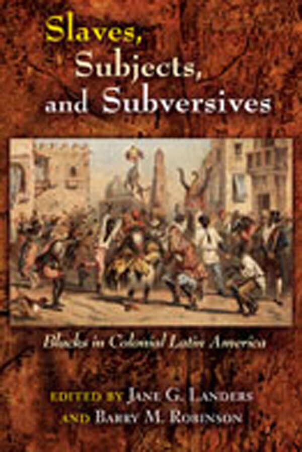 Slaves Subjects and Subversives by Jane G. Landers, Paperback | Indigo Chapters