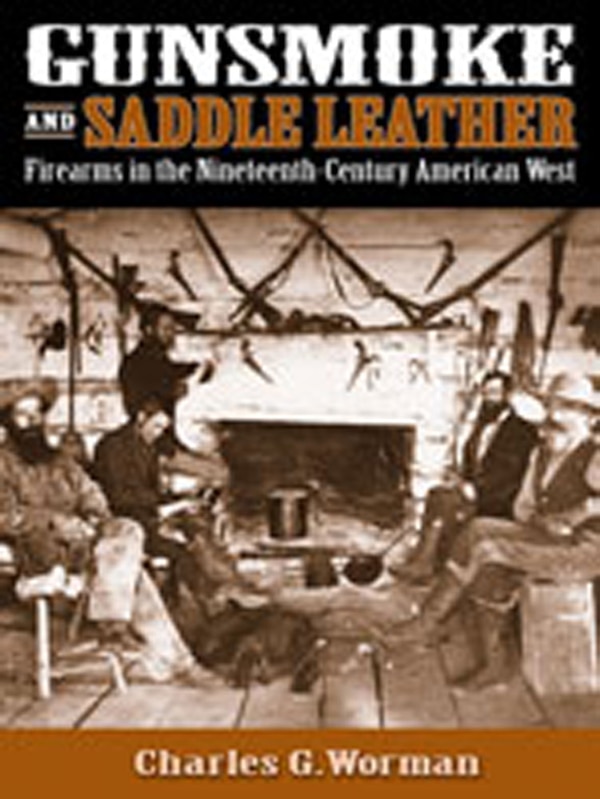 Gunsmoke and Saddle Leather by Charles G. Worman, Hardcover | Indigo Chapters