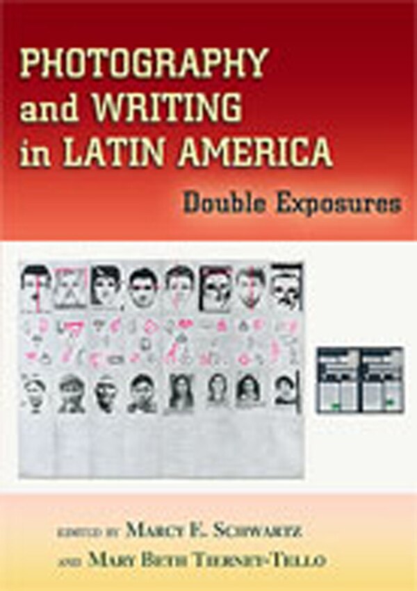 Photography and Writing in Latin America by Marcy E. Schwartz, Paperback | Indigo Chapters