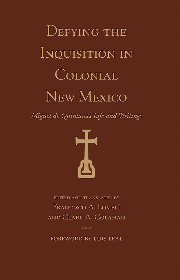 Defying the Inquisition in Colonial New Mexico by Francisco A. Lomelí, Paperback | Indigo Chapters