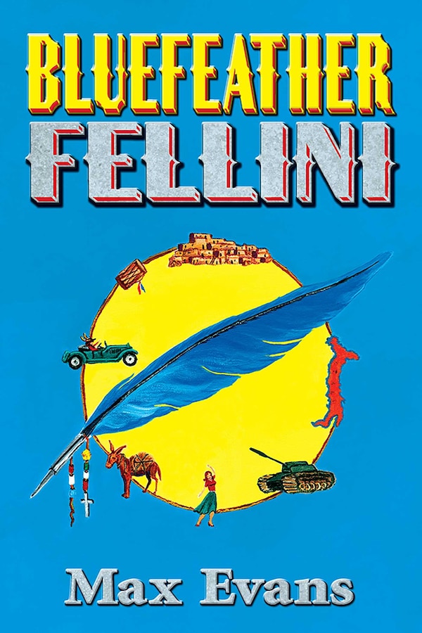 Bluefeather Fellini by Max Evans, Paperback | Indigo Chapters