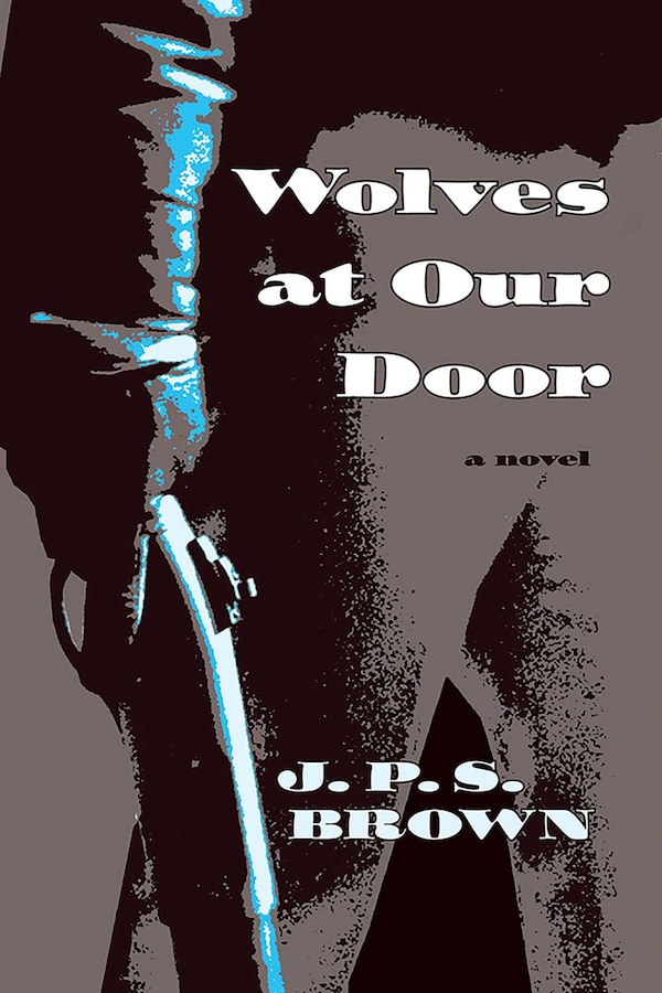 Wolves at Our Door by J. P. S. Brown, Paperback | Indigo Chapters
