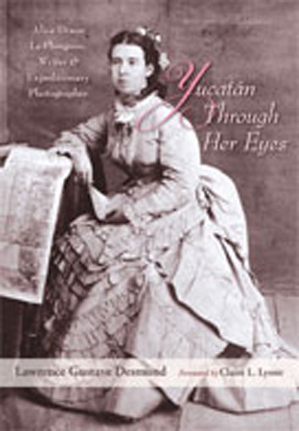 Yucatan Through Her Eyes by Lawrence Gustave Desmond, Hardcover | Indigo Chapters