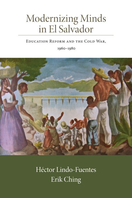 Modernizing Minds in El Salvador by Héctor Lindo-Fuentes, Paperback | Indigo Chapters