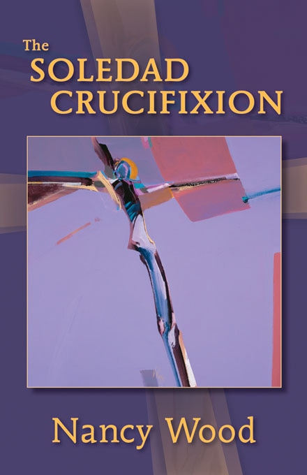 The Soledad Crucifixion by Nancy Wood, Paperback | Indigo Chapters