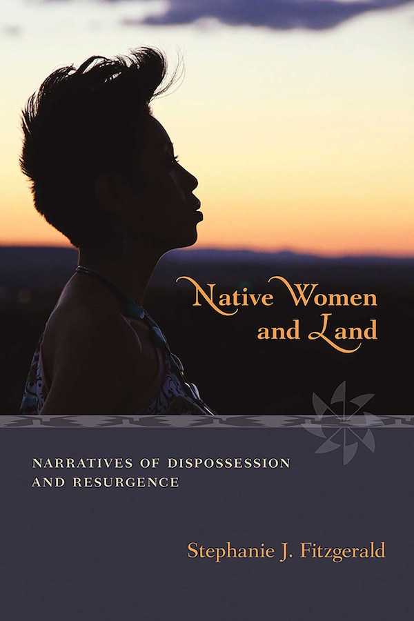 Native Women and Land by Stephanie J. Fitzgerald, Paperback | Indigo Chapters