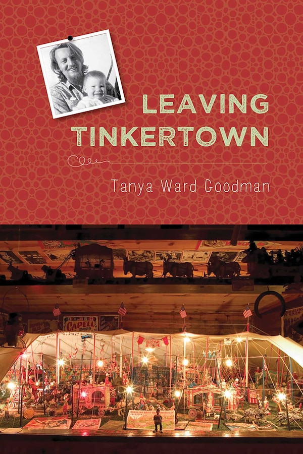 Leaving Tinkertown by Tanya Ward Goodman, Paperback | Indigo Chapters