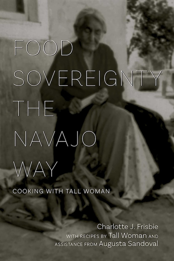 Food Sovereignty the Navajo Way by Charlotte J. Frisbie, Paperback | Indigo Chapters