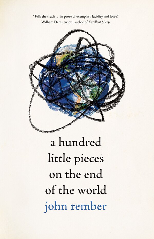 A Hundred Little Pieces on the End of the World by John Rember, Hardcover | Indigo Chapters