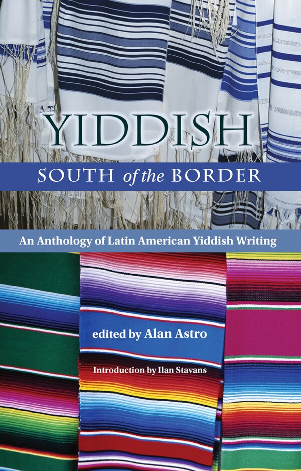 Yiddish South Of The Border by Alan Astro, Paperback | Indigo Chapters