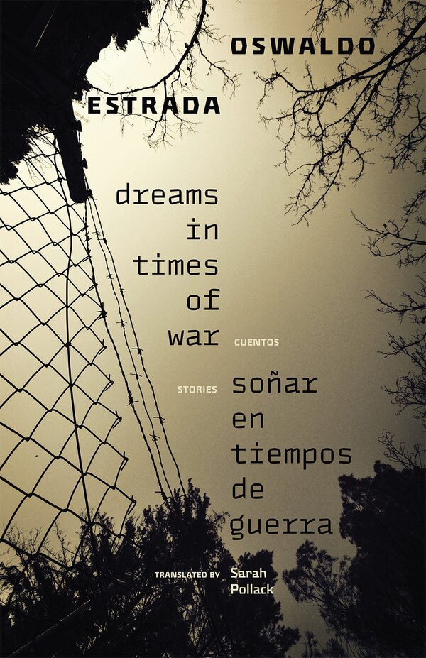 Dreams in Times of War / Soñar en tiempos de guerra by Oswaldo Estrada, Paperback | Indigo Chapters