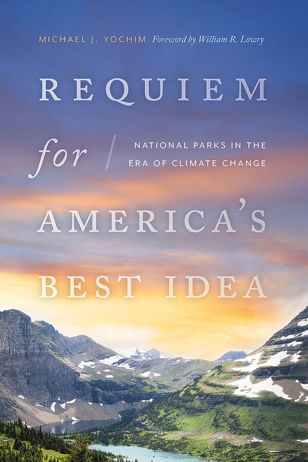 Requiem for America's Best Idea by Michael J. Yochim, Paperback | Indigo Chapters