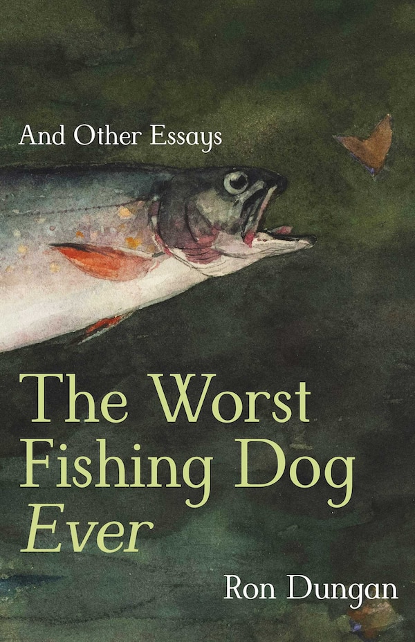 The Worst Fishing Dog Ever by Ron Dungan, Paperback | Indigo Chapters