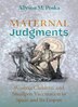 Maternal Judgments by Allyson M. Poska, Hardcover | Indigo Chapters