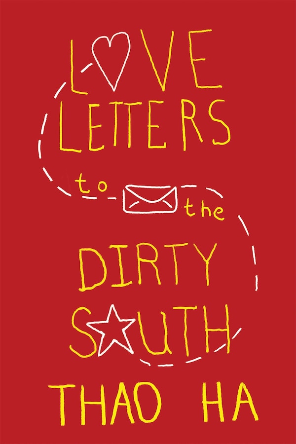 Love Letters to the Dirty South by Thao Ha, Hardcover | Indigo Chapters