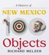 A History of New Mexico in 100 Objects by Richard Anthony Melzer, Paperback | Indigo Chapters