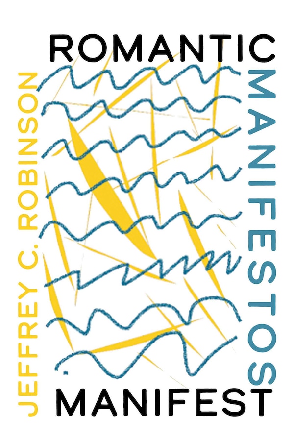 Romantic Manifestos Manifest by Jeffrey C. Robinson, Paperback | Indigo Chapters