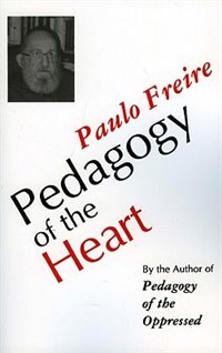 Pedagogy Of The Heart by Paulo Freire, Paperback | Indigo Chapters