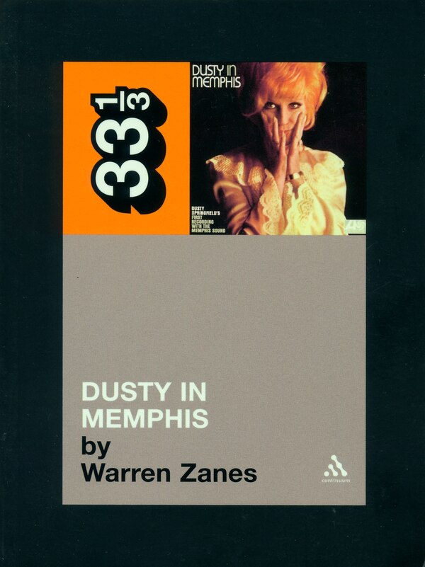 Dusty Springfield's Dusty In Memphis by Warren Zanes, Paperback | Indigo Chapters