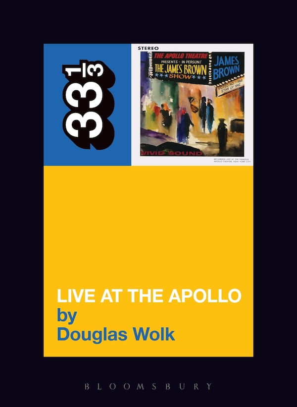James Brown's Live At The Apollo by Douglas Wolk, Paperback | Indigo Chapters