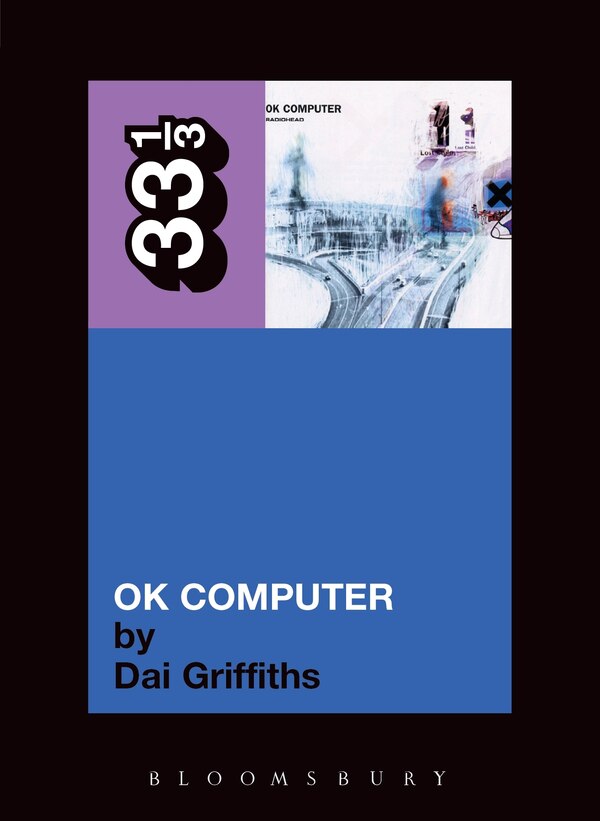 Radiohead's Ok Computer by Dai Griffiths, Paperback | Indigo Chapters