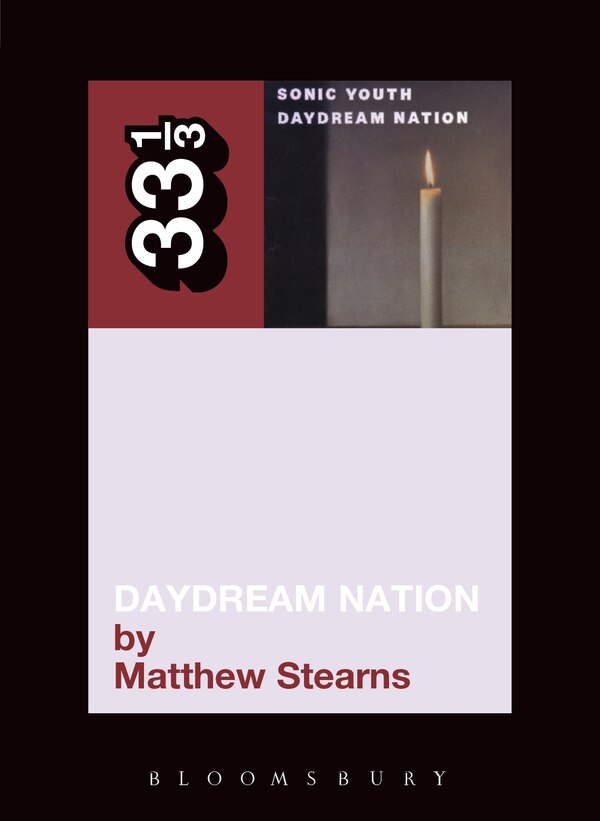 Sonic Youth's Daydream Nation by Matthew Stearns, Paperback | Indigo Chapters