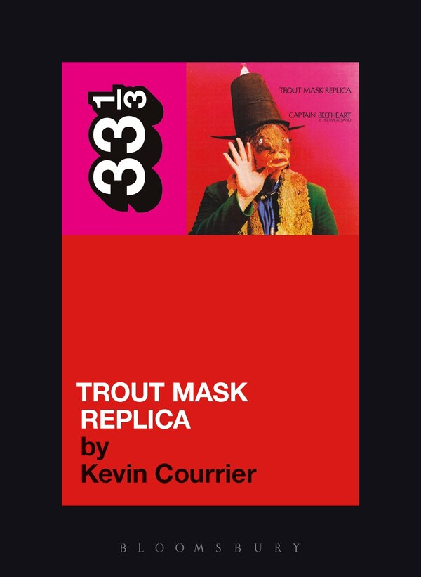 Captain Beefheart's Trout Mask Replica by Kevin Courrier, Paperback | Indigo Chapters