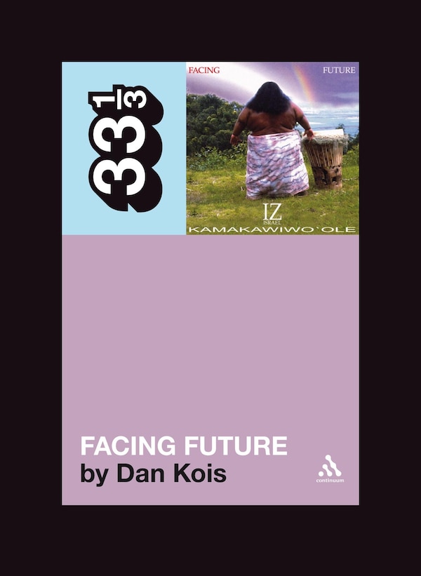 Israel Kamakawiwo'ole's Facing Future by Dan Kois, Paperback | Indigo Chapters