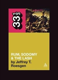 The Pogues' Rum Sodomy And The Lash by Jeffrey T. Roesgen, Paperback | Indigo Chapters