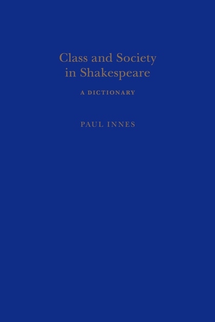 Class And Society In Shakespeare by Paul Innes, Hardcover | Indigo Chapters