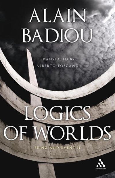 Logics of Worlds by Alain Badiou, Hardcover | Indigo Chapters