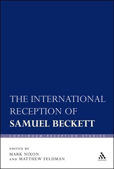 The International Reception of Samuel Beckett by Mark Nixon, Hardcover | Indigo Chapters