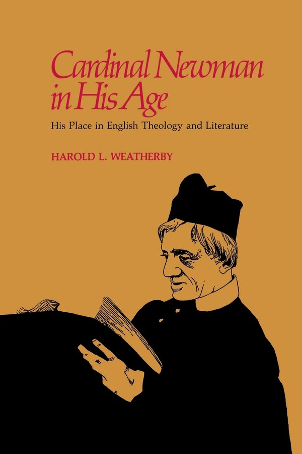 Cardinal Newman In His Age by Harold L. Weatherby, Paperback | Indigo Chapters