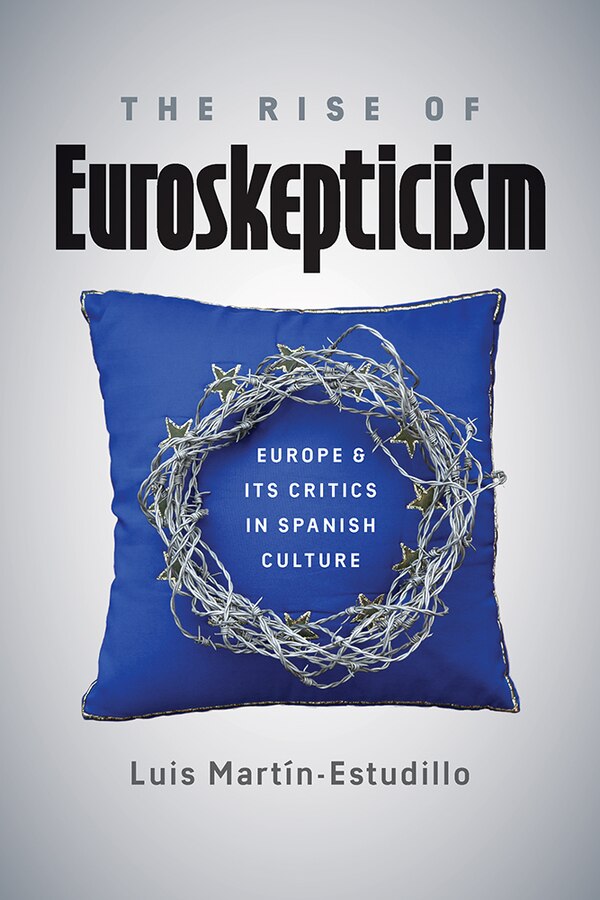 The Rise of Euroskepticism by Luis Mart�n-Estudillo, Hardcover | Indigo Chapters