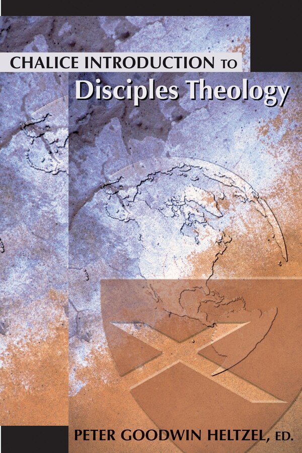 Chalice Introduction to Disciples Theology by Peter Goodwin Heltzel, Paperback | Indigo Chapters