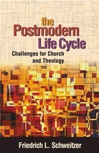 The Postmodern Life Cycle by Friedrich Schweitzer, Paperback | Indigo Chapters