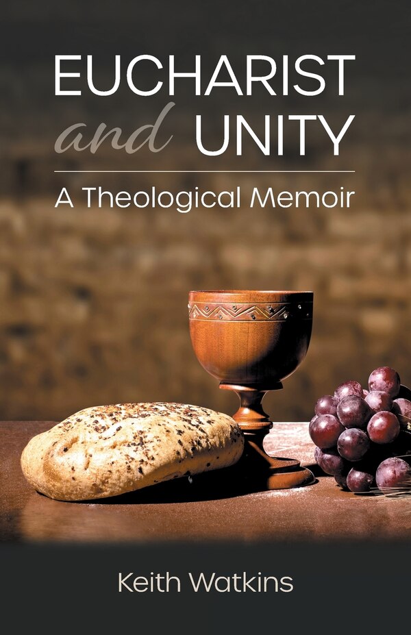 Eucharist and Unity by Keith Watkins, Paperback | Indigo Chapters