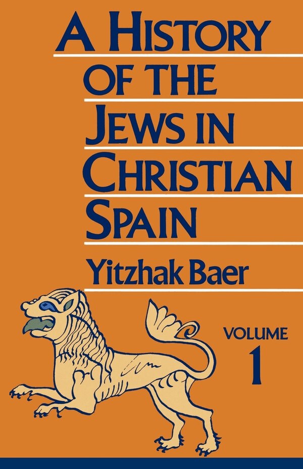 A History of the Jews in Christian Spain Volume 1 by Yitzhak Baer, Paperback | Indigo Chapters