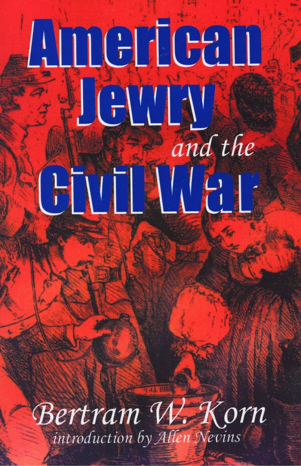 American Jewry and the Civil War by Bertram Wallace Korn, Paperback | Indigo Chapters